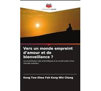 Vers un monde empreint d'amour et de bienveillance ?: La contribution des scientifiques à la construction d'un monde meilleur