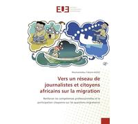 Vers un réseau de journalistes et citoyens africains sur la migration: Renforcer les compétences professionnelles et la participation citoyenne sur les questions migratoires