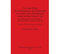 Vers une Etude de la Dynamique du Peuplement en Tunisie de la Protohistoire jusqu'au Haut Moyen Âge (part ii): 1727 (BAR International)