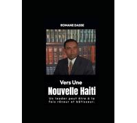 Vers une Nouvelle Haiti: Créez un Système Simple pour Façonner une Haïti Moderne