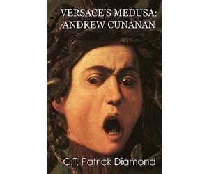 Versace's Medusa: Andrew Cunanan by C. T. Diamond (2015, Trade Paperback)