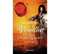 Versailles, le palais de toutes les promesses: INTÉGRALE