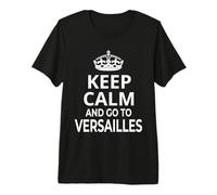 Versailles Souvenirs / 'Keep Calm and Go to Versailles!' Premium T-Shirt