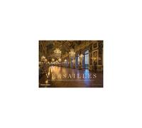 Versailles: The Great and Hidden Splendours of the Sun King's Palace