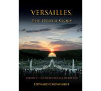 Versailles, the Other Story: Volume 1: The secret science of the Sun