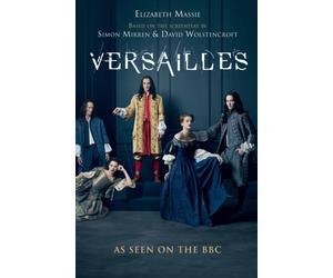 Versailles : The shockingly sexy novel of the hit TV show