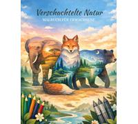 Verschachtelte Natur Malbuch für Erwachsene: Beruhigende Tiermotive mit eingebetteten Landschaften für Entspannung und achtsame Kreativität