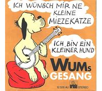 verschiedene Künstler - WUM`S GESANG / ICH WÜNSCH MIR NE KLEINE MIEZEKATZE / ICH BIN EIN KLEINER HUND / ariola # 12 328 AU / 12328 / Bildhülle / Deutsche Pressung / 7" Vinyl Single-Schallplatte
