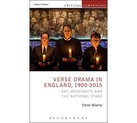 Verse Drama in England, 1900-2015: Art, Modernity and the National Stage (Critical Companions)