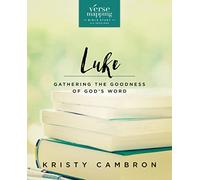 Verse Mapping Luke Bible Study Guide: Gathering the Goodness of God’s Word