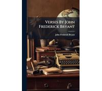 Verses By John Frederick Bryant