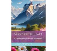 Verses of the Heart: A Collection of Poems That Stir the Soul