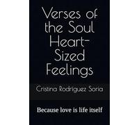 Verses of the Soul Heart-Sized Feelings: Because love is life itself
