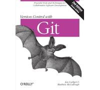 Version Control with Git 2e: Powerful Tools and Techniques for Collaborative Software Development