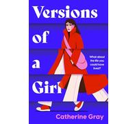 Versions of a Girl: 'A wild, heartbreaking, exhilarating ride' Daisy Buchanan