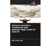 Verso la raccolta e l'analisi dei dati generati dagli utenti di Last.fm