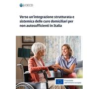 Verso un'integrazione strutturata e sistemica delle cure domiciliari per non autosufficienti in Italia