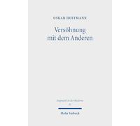 Versöhnung mit dem Anderen: Gesetz und Evangelium bei Emanuel Hirsch (Dogmatik in der Moderne)