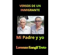 VERSOS DE UN INMIGRANTE: Mi padre y yo
