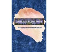 Versos desde mi jardín secreto: Poemas ilustrados de una vida junto al mar