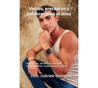 Versos, preceptos y palabras para el alma: No es una cura... una caricia para el espíritu - No es una medicina... un alimento para el corazón: 6 (Libros en español)