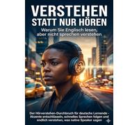 Verstehen statt nur hören: Warum Sie Englisch lesen, aber nicht sprechen verstehen