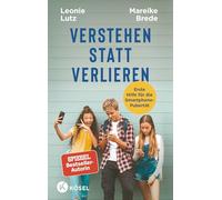 Verstehen statt verlieren: Erste Hilfe für die Smartphone-Pubertät - Mit einem Vorwort von Nicola Schmidt - Spiegel-Bestseller-Autorin