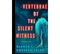 Vertebrae of the Silent Witness: A Medical Thriller