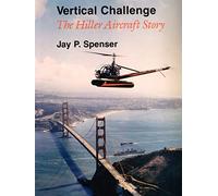 Vertical Challenge: The Hiller Aircraft Story