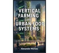 Vertical Farming and Urban Food Systems: 1 (Urban Science and Sustainable Cities)