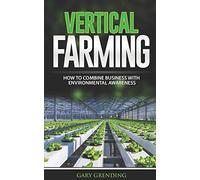 VERTICAL FARMING: How to combine business with environmental awareness