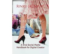 Vertical Film Making 2026: A Viral Social Media Handbook for Digital Creator