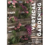 Vertical Gardening: Green ideas for small gardens, balconies and patios (Paperback) - Martin Staffler Book