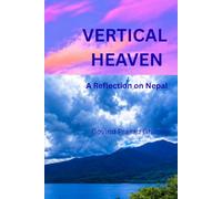 VERTICAL HEAVEN: A Reflection on Nepal
