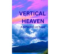 VERTICAL HEAVEN: A Reflection on Nepal