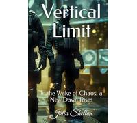 Vertical Limit: In the Wake of Chaos, a New Dawn Rises