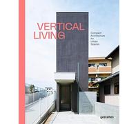 Vertical Living: Compact Architecture for Urban Spaces by gestalten...