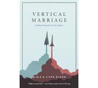 Vertical Marriage: A Godward Preparation for Life Together