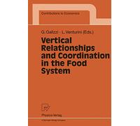 Vertical Relationships and Coordination in the Food System (Contributions to Economics)