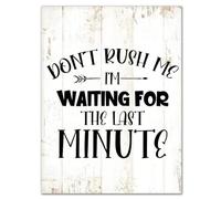 Vertical Wooden Sign for Wall Don't Rush Me I'm Waiting for The Last Minute Wall Art Quote Decor Wood Hanging Sign for Home Farmhouse Kictchen Living Room 12×16 in