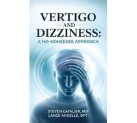 Vertigo and Dizziness: A No-Nonsense Approach for Patients and Providers