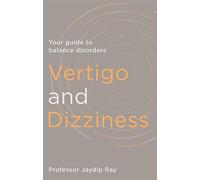 Vertigo and Dizziness: Your Guide To Balance Disorders (Overcoming Common Problems)