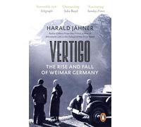 Vertigo : The Rise and Fall of Weimar Germany