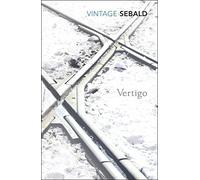 Vertigo: Written by W G Sebald, 2002 Edition, (New Ed) Publisher: Vintage Classics [Paperback]
