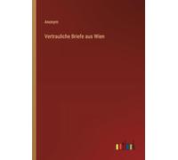 Vertrauliche Briefe aus Wien