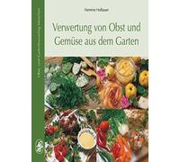 Verwertung von Obst und Gemuse aus dem Garten, Hofbauer 9783875961249 New.
