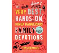 Very Best, Hands-On, Kinda Dangerous Family Devotions, Volume 2: 52 Activities Your Kids Will Never Forget