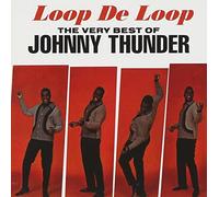 Very Best of Johnny Thunder - Loop De Loop By Johnny Thunder (1998-07-24)