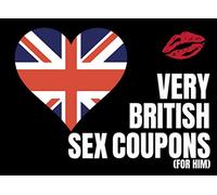 Very British Sex Coupons (For Him): Funny, Filthy And Kinky Sex Vouchers Written In Naughty “British Sex Slang” (Novelty Date Night Adult Sex Tokens For Couples)