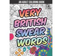 Very British Swear Words: British Swear Word Coloring Books for Adults | Vulgar Insults Coloring Pages for Stress Relief and Relaxation